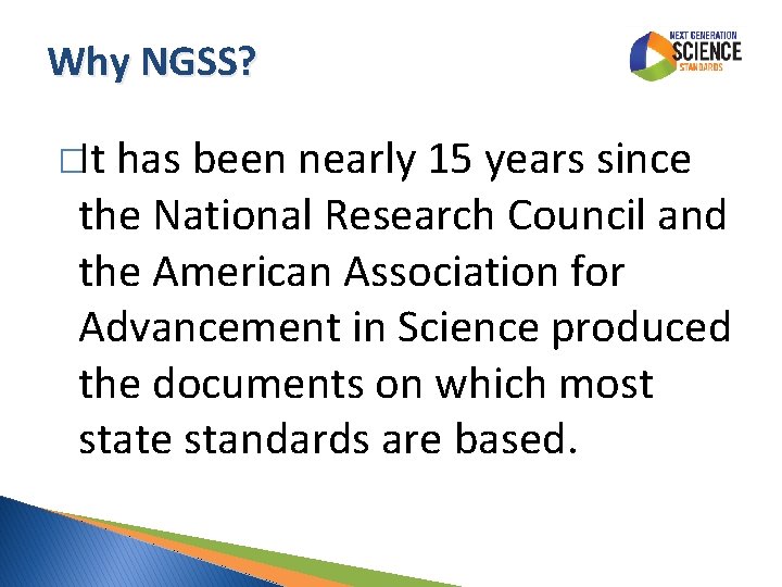 Why NGSS? �It has been nearly 15 years since the National Research Council and