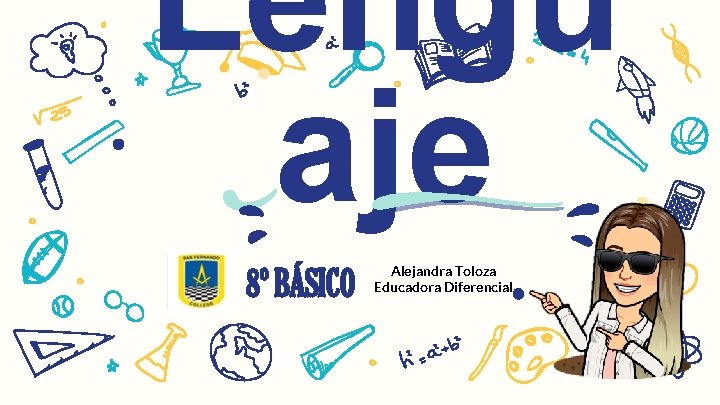 Lengu aje 8º BÁSICO Alejandra Toloza Educadora Diferencial 