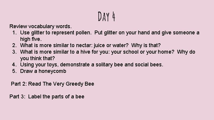 Day 4 Review vocabulary words. 1. Use glitter to represent pollen. Put glitter on