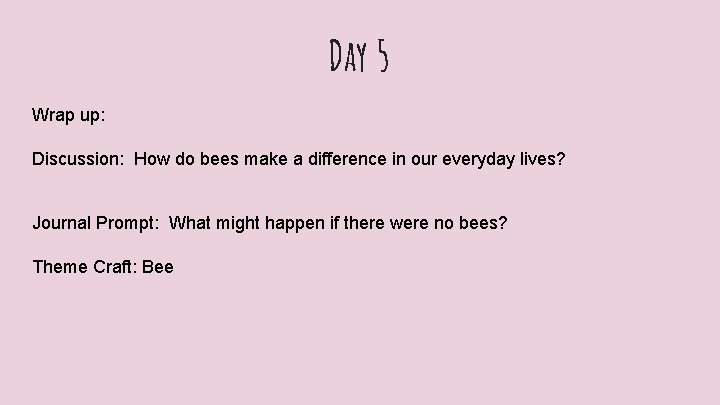 Day 5 Wrap up: Discussion: How do bees make a difference in our everyday