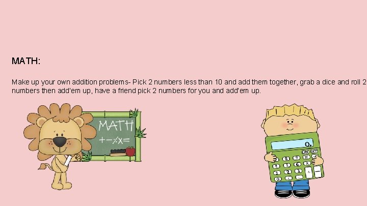 MATH: Make up your own addition problems- Pick 2 numbers less than 10 and