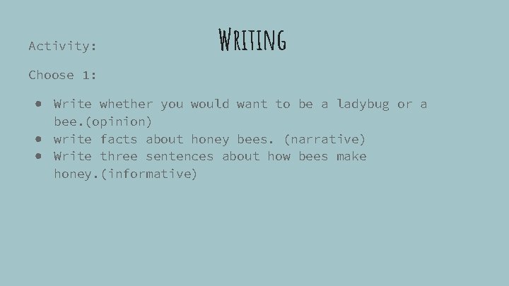 Activity: Writing Choose 1: ● Write whether you would want to be a ladybug
