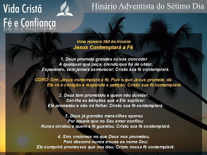 Hino número 260 do Hinário Jesus Contemplará a Fé 1. Deus promete grandes coisas