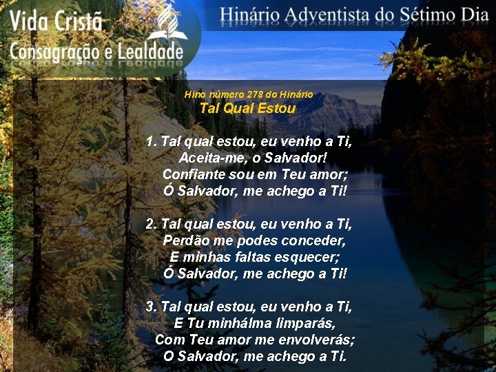 Hino número 278 do Hinário Tal Qual Estou 1. Tal qual estou, eu venho