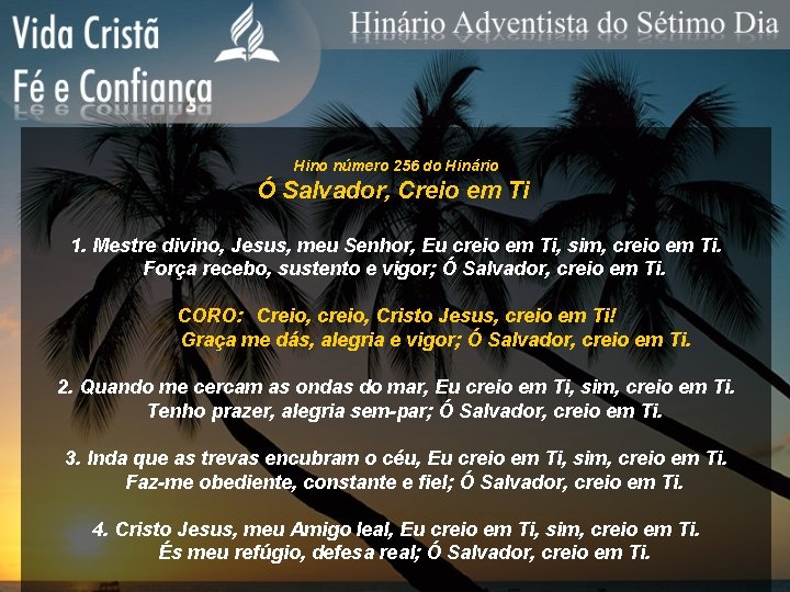 Hino número 256 do Hinário Ó Salvador, Creio em Ti 1. Mestre divino, Jesus,