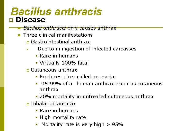 Bacillus anthracis p Disease n n Bacillus anthracis only causes anthrax Three clinical manifestations