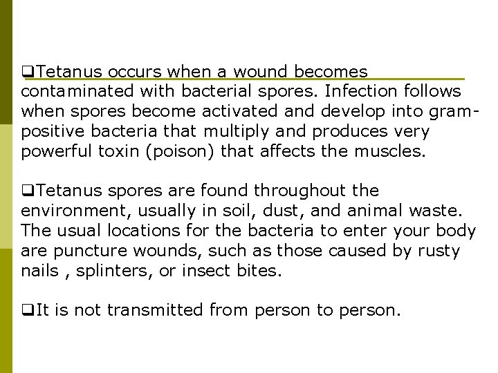 q. Tetanus occurs when a wound becomes contaminated with bacterial spores. Infection follows when