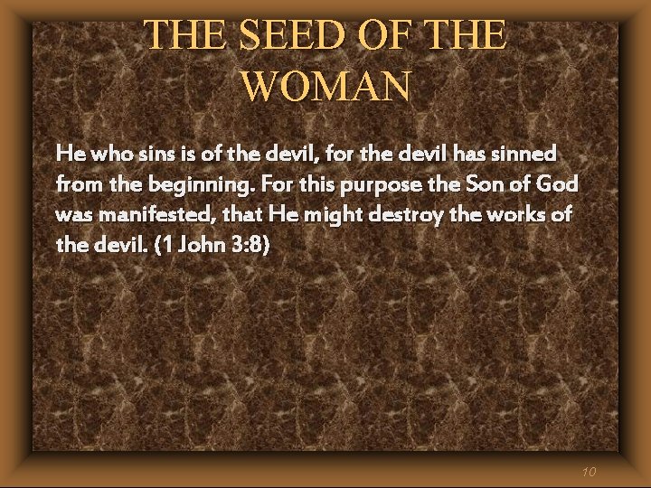 THE SEED OF THE WOMAN He who sins is of the devil, for the THE SEED OF THE WOMAN He who sins is of the devil, for the
