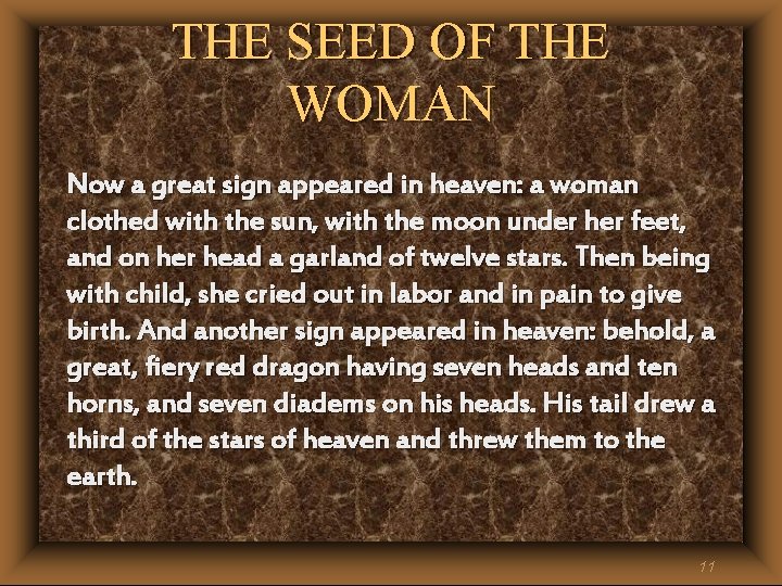 THE SEED OF THE WOMAN Now a great sign appeared in heaven: a woman THE SEED OF THE WOMAN Now a great sign appeared in heaven: a woman