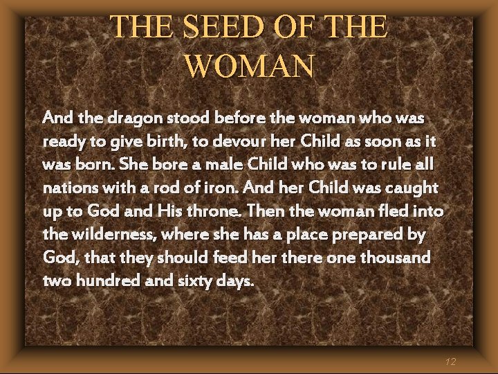 THE SEED OF THE WOMAN And the dragon stood before the woman who was THE SEED OF THE WOMAN And the dragon stood before the woman who was