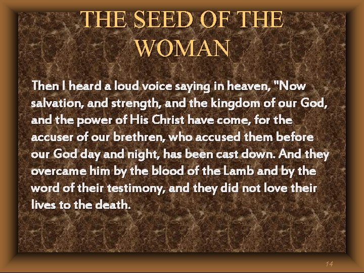 THE SEED OF THE WOMAN Then I heard a loud voice saying in heaven, THE SEED OF THE WOMAN Then I heard a loud voice saying in heaven,
