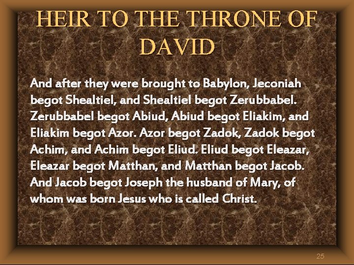HEIR TO THE THRONE OF DAVID And after they were brought to Babylon, Jeconiah HEIR TO THE THRONE OF DAVID And after they were brought to Babylon, Jeconiah