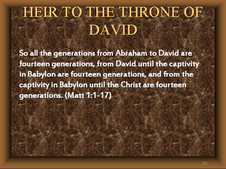 HEIR TO THE THRONE OF DAVID So all the generations from Abraham to David HEIR TO THE THRONE OF DAVID So all the generations from Abraham to David