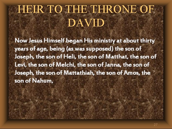 HEIR TO THE THRONE OF DAVID Now Jesus Himself began His ministry at about HEIR TO THE THRONE OF DAVID Now Jesus Himself began His ministry at about