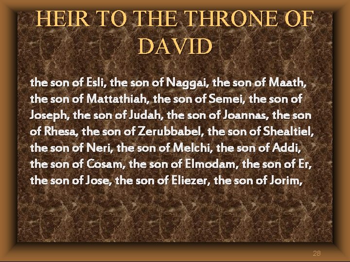HEIR TO THE THRONE OF DAVID the son of Esli, the son of Naggai, HEIR TO THE THRONE OF DAVID the son of Esli, the son of Naggai,