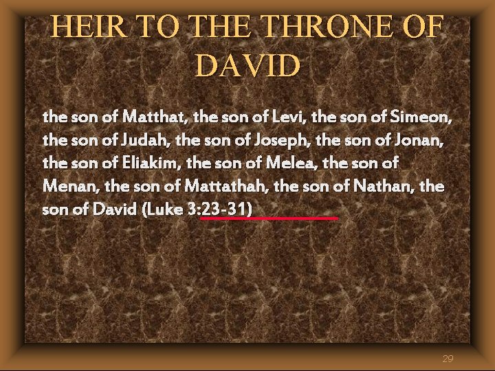 HEIR TO THE THRONE OF DAVID the son of Matthat, the son of Levi, HEIR TO THE THRONE OF DAVID the son of Matthat, the son of Levi,