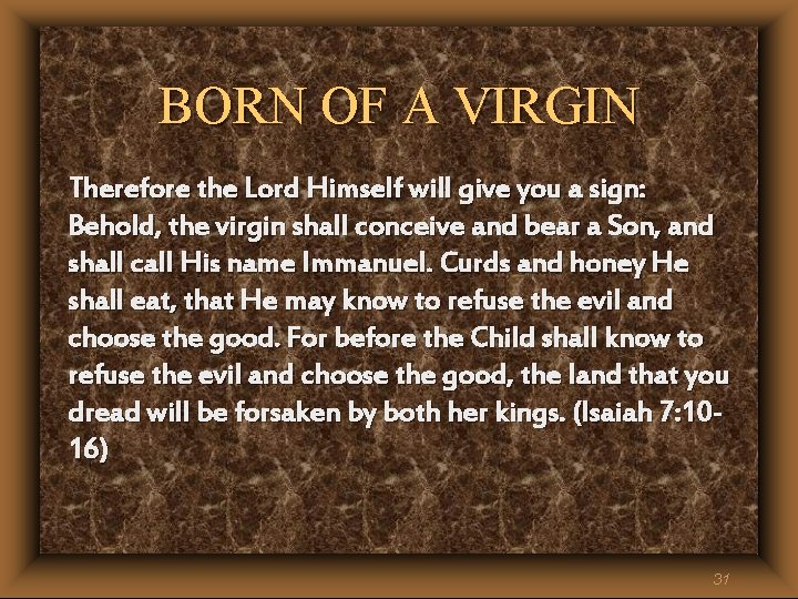 BORN OF A VIRGIN Therefore the Lord Himself will give you a sign: Behold, BORN OF A VIRGIN Therefore the Lord Himself will give you a sign: Behold,