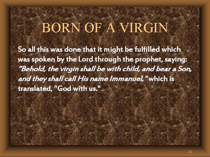 BORN OF A VIRGIN So all this was done that it might be fulfilled BORN OF A VIRGIN So all this was done that it might be fulfilled