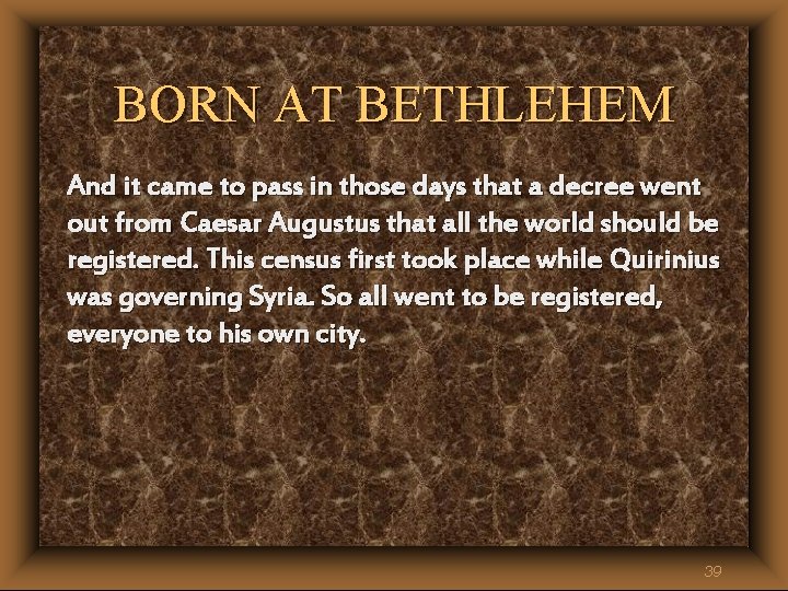 BORN AT BETHLEHEM And it came to pass in those days that a decree BORN AT BETHLEHEM And it came to pass in those days that a decree