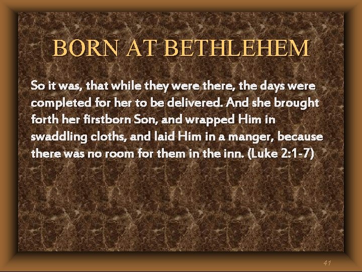 BORN AT BETHLEHEM So it was, that while they were there, the days were BORN AT BETHLEHEM So it was, that while they were there, the days were
