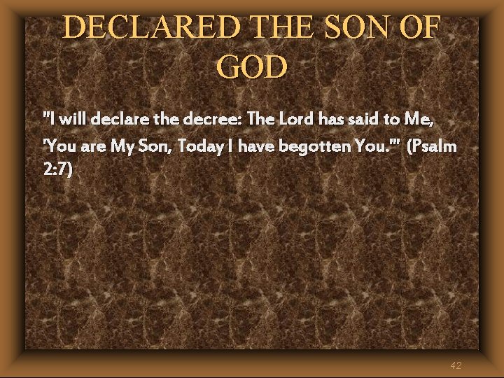 DECLARED THE SON OF GOD "I will declare the decree: The Lord has said DECLARED THE SON OF GOD "I will declare the decree: The Lord has said