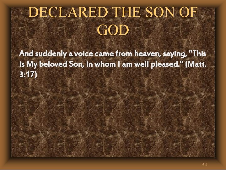 DECLARED THE SON OF GOD And suddenly a voice came from heaven, saying, "This DECLARED THE SON OF GOD And suddenly a voice came from heaven, saying, "This