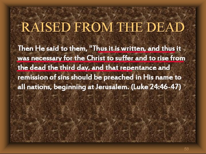 RAISED FROM THE DEAD Then He said to them, "Thus it is written, and RAISED FROM THE DEAD Then He said to them, "Thus it is written, and
