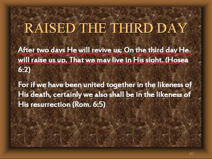 RAISED THE THIRD DAY After two days He will revive us; On the third RAISED THE THIRD DAY After two days He will revive us; On the third