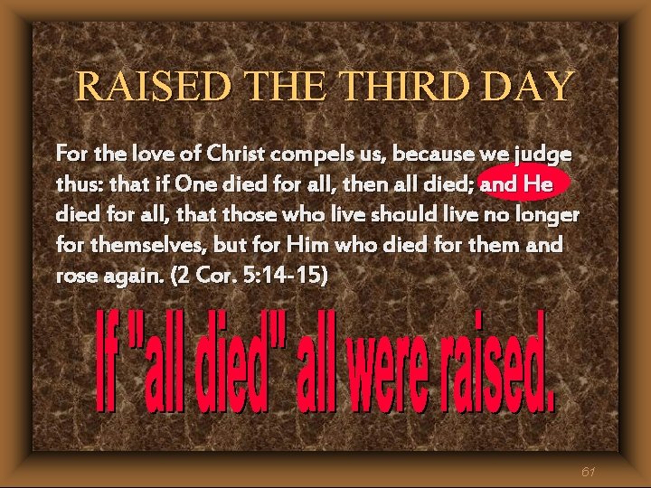 RAISED THE THIRD DAY For the love of Christ compels us, because we judge RAISED THE THIRD DAY For the love of Christ compels us, because we judge