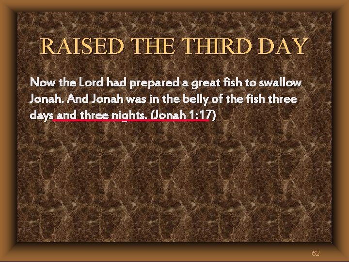 RAISED THE THIRD DAY Now the Lord had prepared a great fish to swallow RAISED THE THIRD DAY Now the Lord had prepared a great fish to swallow