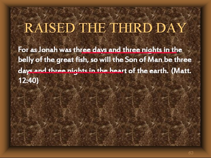 RAISED THE THIRD DAY For as Jonah was three days and three nights in RAISED THE THIRD DAY For as Jonah was three days and three nights in