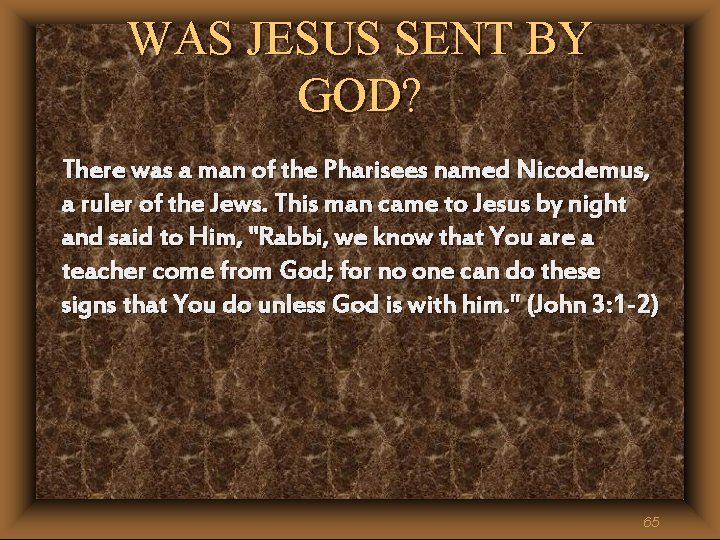 WAS JESUS SENT BY GOD? There was a man of the Pharisees named Nicodemus, WAS JESUS SENT BY GOD? There was a man of the Pharisees named Nicodemus,