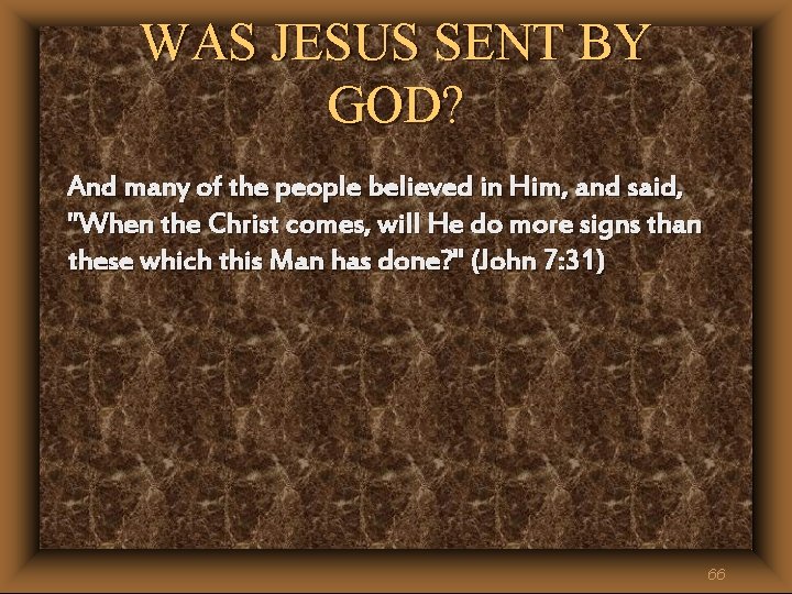 WAS JESUS SENT BY GOD? And many of the people believed in Him, and WAS JESUS SENT BY GOD? And many of the people believed in Him, and