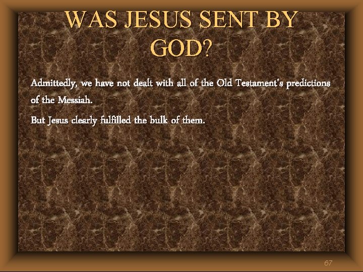 WAS JESUS SENT BY GOD? Admittedly, we have not dealt with all of the WAS JESUS SENT BY GOD? Admittedly, we have not dealt with all of the