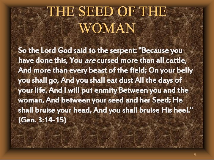 THE SEED OF THE WOMAN So the Lord God said to the serpent: "Because THE SEED OF THE WOMAN So the Lord God said to the serpent: "Because