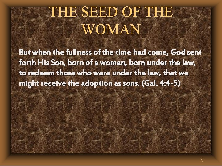 THE SEED OF THE WOMAN But when the fullness of the time had come, THE SEED OF THE WOMAN But when the fullness of the time had come,