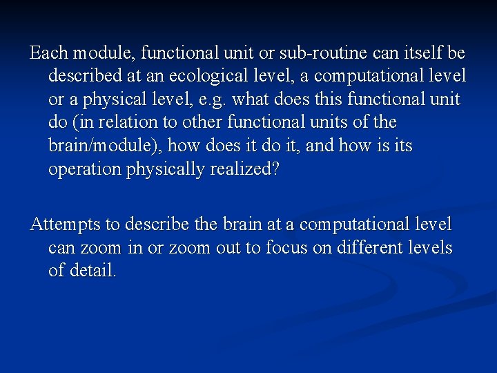 Each module, functional unit or sub-routine can itself be described at an ecological level, Each module, functional unit or sub-routine can itself be described at an ecological level,