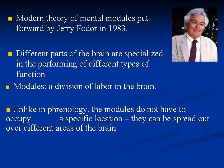 n n n Modern theory of mental modules put forward by Jerry Fodor in n n n Modern theory of mental modules put forward by Jerry Fodor in