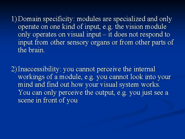 1) Domain specificity: modules are specialized and only operate on one kind of input, 1) Domain specificity: modules are specialized and only operate on one kind of input,