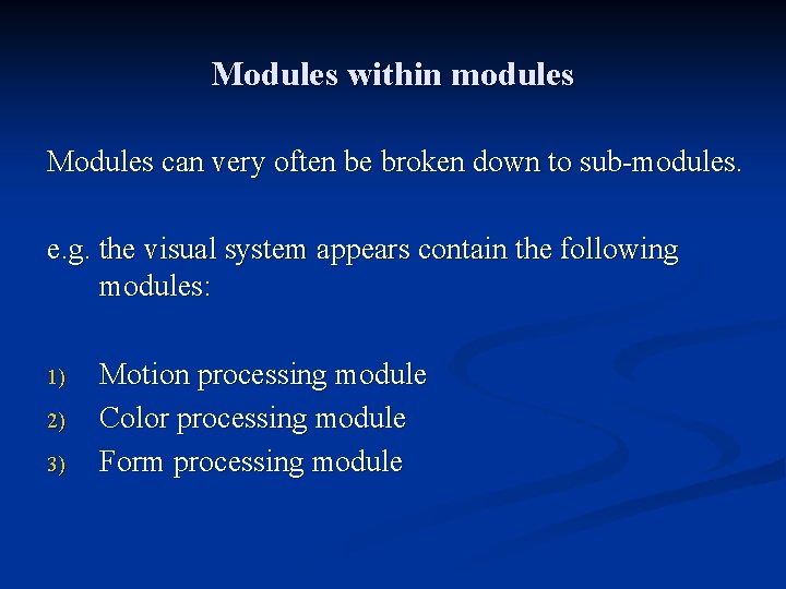 Modules within modules Modules can very often be broken down to sub-modules. e. g. Modules within modules Modules can very often be broken down to sub-modules. e. g.