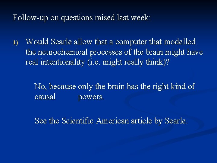 Follow-up on questions raised last week: 1) Would Searle allow that a computer that Follow-up on questions raised last week: 1) Would Searle allow that a computer that