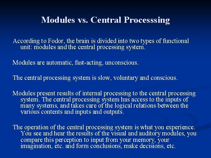 Modules vs. Central Processsing According to Fodor, the brain is divided into two types Modules vs. Central Processsing According to Fodor, the brain is divided into two types