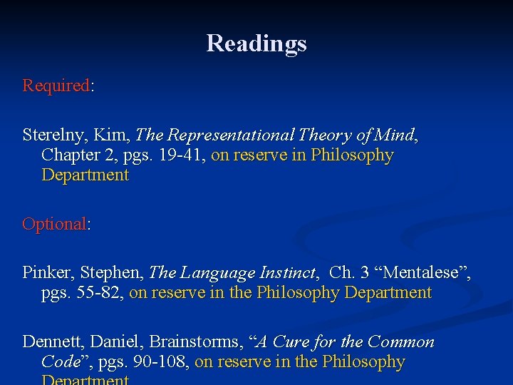 Readings Required: Sterelny, Kim, The Representational Theory of Mind, Chapter 2, pgs. 19 -41, Readings Required: Sterelny, Kim, The Representational Theory of Mind, Chapter 2, pgs. 19 -41,