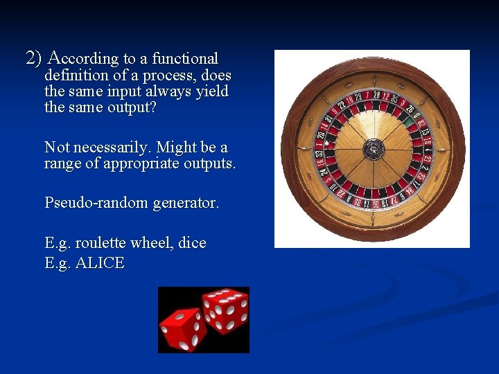 2) According to a functional definition of a process, does the same input always 2) According to a functional definition of a process, does the same input always
