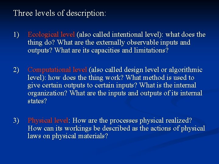 Three levels of description: 1) Ecological level (also called intentional level): what does the Three levels of description: 1) Ecological level (also called intentional level): what does the