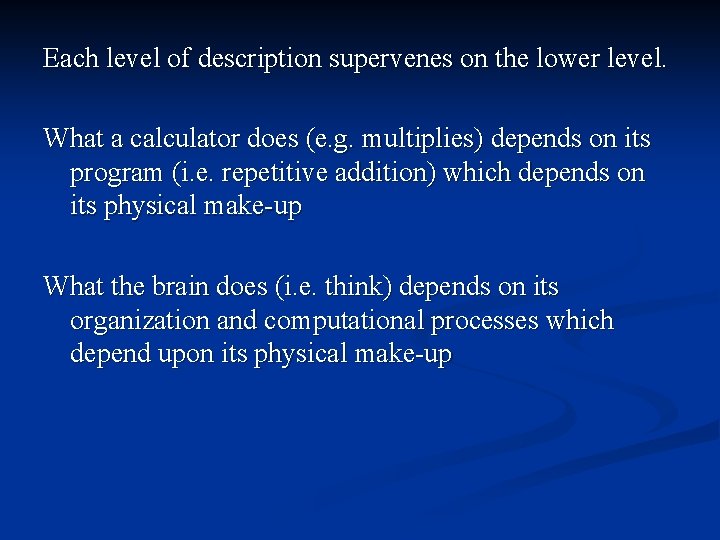 Each level of description supervenes on the lower level. What a calculator does (e. Each level of description supervenes on the lower level. What a calculator does (e.