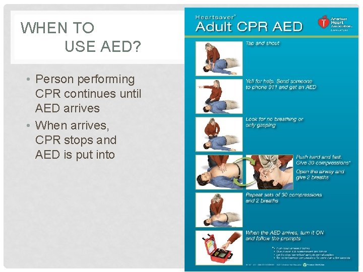 WHEN TO USE AED? • Person performing CPR continues until AED arrives • When WHEN TO USE AED? • Person performing CPR continues until AED arrives • When