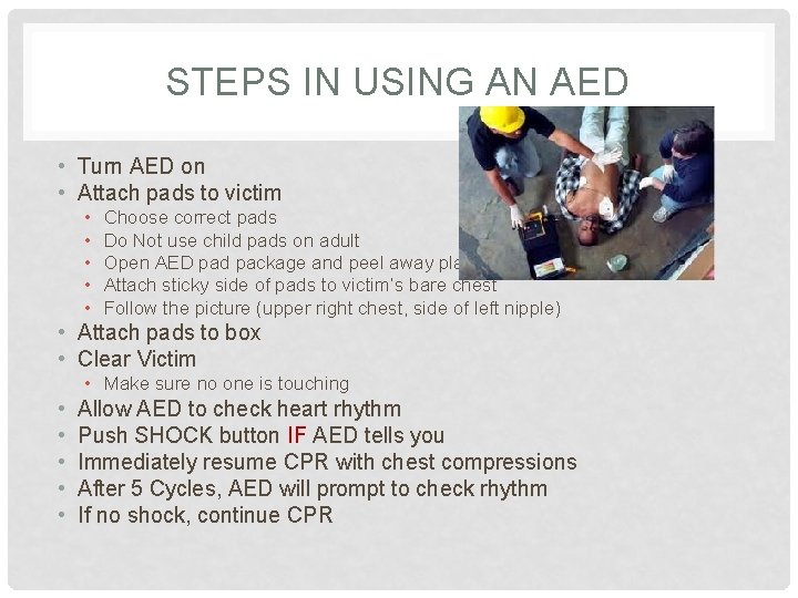 STEPS IN USING AN AED • Turn AED on • Attach pads to victim STEPS IN USING AN AED • Turn AED on • Attach pads to victim