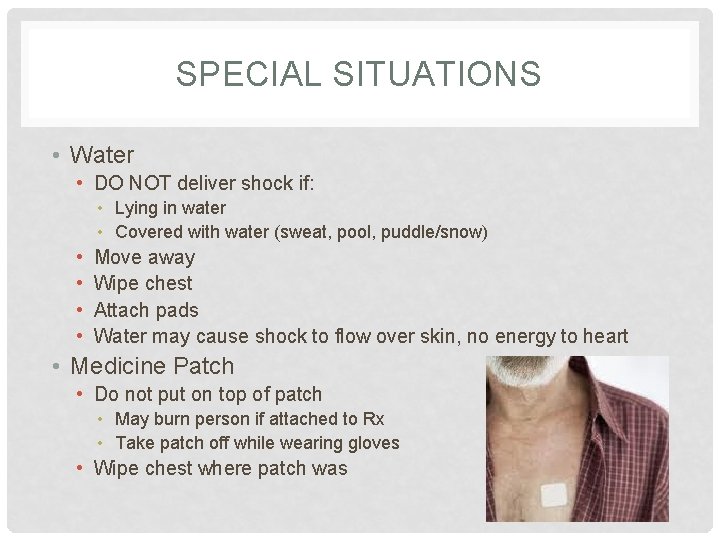 SPECIAL SITUATIONS • Water • DO NOT deliver shock if: • Lying in water SPECIAL SITUATIONS • Water • DO NOT deliver shock if: • Lying in water