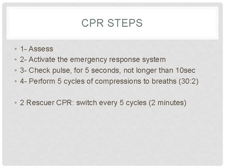 CPR STEPS • • 1 - Assess 2 - Activate the emergency response system CPR STEPS • • 1 - Assess 2 - Activate the emergency response system